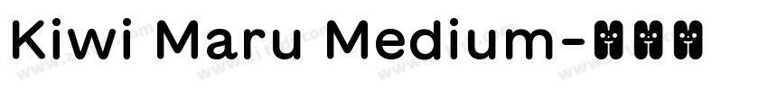 Kiwi Maru Medium字体转换